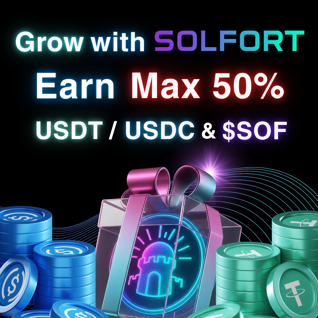 Grow with SOLFORT – Earn Max 50% USDT/USDC & $SOF